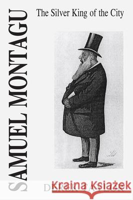 Samuel Montagu: The Silver King of the City Derek Taylor 9781835631454 New Generation Publishing - książka