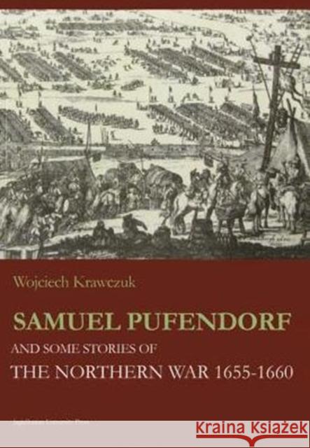 Samuel Pufendorf and Some Stories of the Northern War 1655-1660 Krawczuk Wojciech 9788323336990 John Wiley & Sons - książka