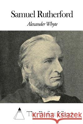 Samuel Rutherford Alexander Whyte The Perfect Library 9781507857946 Createspace - książka