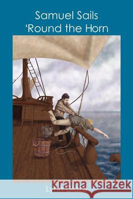 Samuel Sails 'Round the Horn Lynn Glaze 9781453719312 Createspace - książka