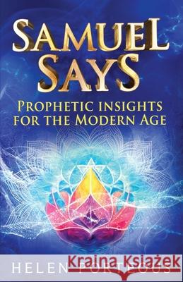 Samuel Says: Prophetic Insights for the Modern Age Helen Porteous 9781922913838 Aurora House - książka