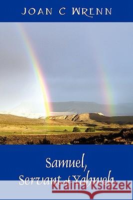 Samuel, Servant of Yahweh Joan C. Wrenn 9781432720230 Outskirts Press - książka