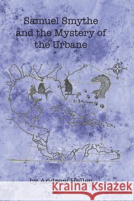 Samuel Smythe and the Mystery of the Urbane Andrew Heller 9781628060744 Salt Water Media, LLC - książka