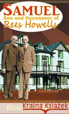 Samuel, Son and Successor of Rees Howells: Director of the Bible College of Wales - A Biography A. Richard Maton Mathew Backholer Paul Backholer 9781907066368 ByFaith Media - książka