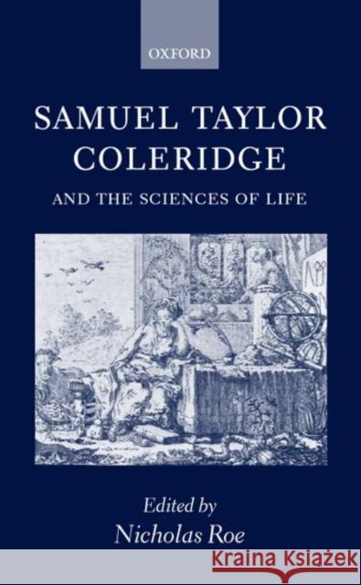 Samuel Taylor Coleridge and the Sciences of Life Nicholas Roe 9780198187233 Oxford University Press, USA - książka