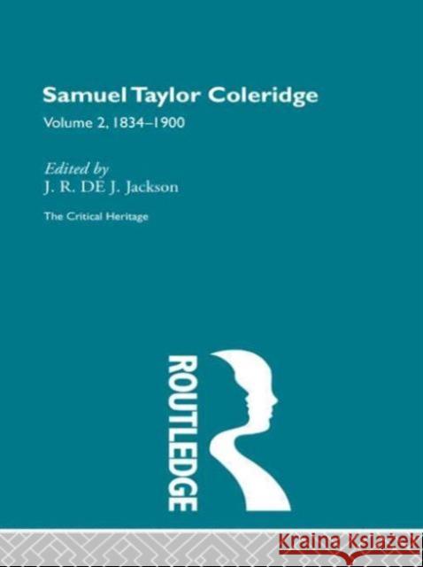 Samuel Taylor Coleridge: The Critical Heritage Volume 2 1834-1900 J. R. D 9780415756716 Routledge - książka