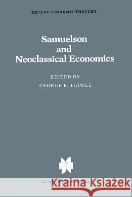 Samuelson and Neoclassical Economics G. Feiwel 9789400973794 Springer - książka
