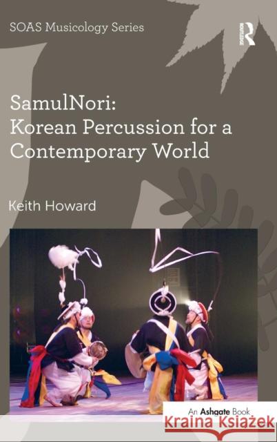 Samulnori: Korean Percussion for a Contemporary World Professor Keith Howard Professor Keith Howard  9781472462893 Ashgate Publishing Limited - książka