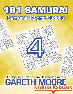 Samurai 13-grid Sudoku 4: 101 Samurai Moore, Gareth 9781540504111 Createspace Independent Publishing Platform - książka