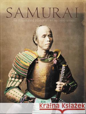 Samurai: An Illustrated History Mitsuo Kure 9780804832878 Tuttle Publishing - książka