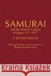 Samurai and the Warrior Culture of Japan, 471-1877: A Sourcebook  9781647920562 Hackett Publishing Co, Inc