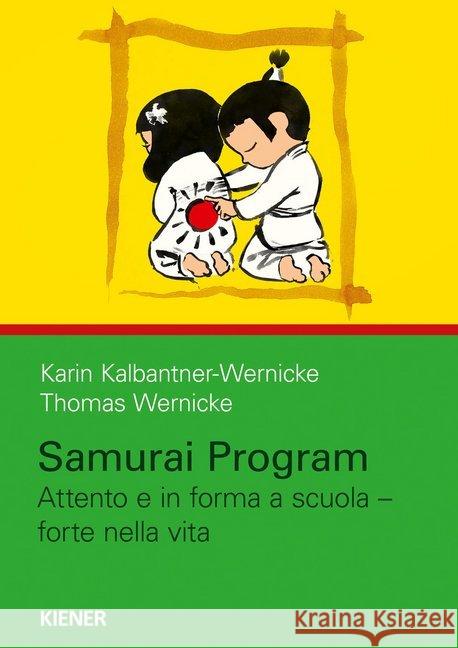 Samurai Program : Attento e in forma a scuola - forte nella vita Kalbantner-Wernicke, Karin; Wernicke, Thomas 9783948442118 Kiener - książka