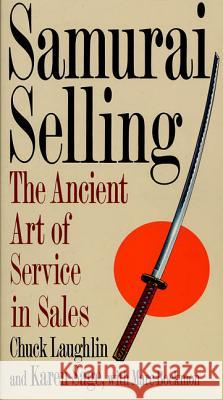 Samurai Selling: The Ancient Art of Modern Service Chuck Laughlin Karen Sage Marc Bockman 9780312118853 St. Martin's Griffin - książka