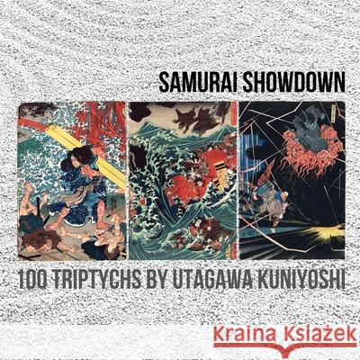 Samurai Showdown: 100 Triptychs by Utagawa Kuniyoshi De Anima Graphics 9781494306731 Createspace - książka