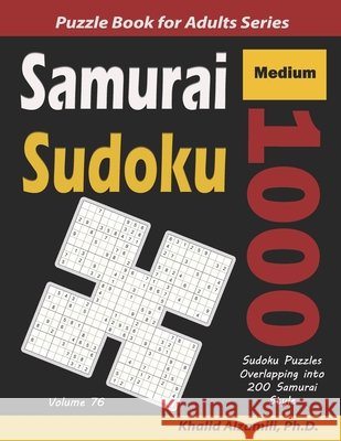 Samurai Sudoku: 1000 Medium Sudoku Puzzles Overlapping into 200 Samurai Style Alzamili, Khalid 9798626609073 Independently published - książka