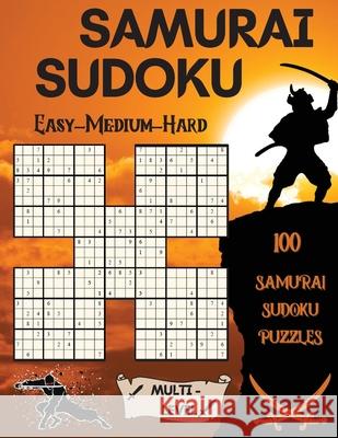 Samurai Sudoku: 100 Samurai Sudoku Puzzles 33 Easy - 33 Medium - 34 Hard Puzzles S Warren 9781803852843 Mystarsbooks Publishing - książka