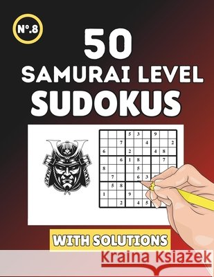 Samurai Sudoku: 50 Epic Challenges for Masters of Sudoku Gonzalo Aguado 9798325633416 Independently Published - książka