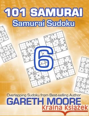 Samurai Sudoku 6: 101 Samurai Gareth Moore 9781540455307 Createspace Independent Publishing Platform - książka
