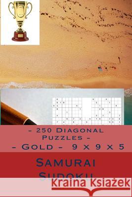 Samurai Sudoku - 250 Diagonal Puzzles - Gold - 9 X 9 X 5: Proven Option Andrii Pitenko 9781984954138 Createspace Independent Publishing Platform - książka