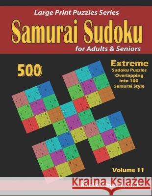 Samurai Sudoku for Adults & Seniors: 500 Extreme Sudoku Puzzles Overlapping into 100 Samurai Style Khalid Alzamili 9781711556314 Independently Published - książka