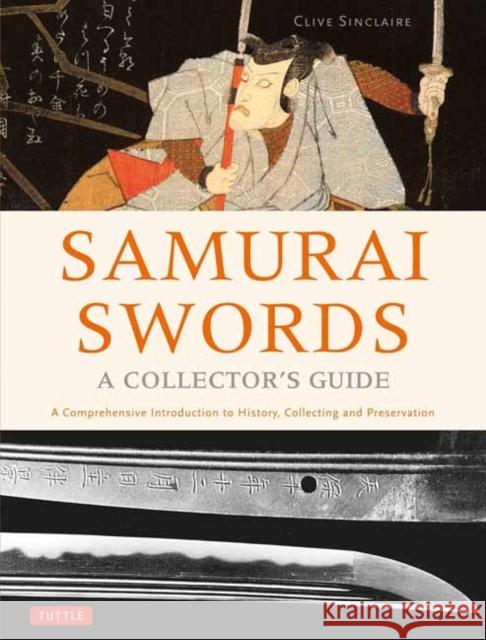 Samurai Swords - A Collector's Guide: A Comprehensive Introduction to History, Collecting and Preservation - of the Japanese Sword Clive Sinclaire 9784805314579 Tuttle Publishing - książka