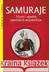 Samuraje Triumf i upadek japońskich wojowników w.4 Leonardo Arena 9788381519229 RM - książka