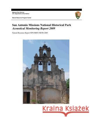 San Antonio Missions National Historical Park: Acoustical Monitoring Report 2009 Emma Lynch National Park Service 9781495278310 Createspace - książka
