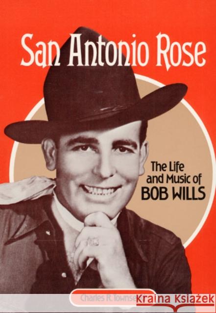 San Antonio Rose : THE LIFE AND MUSIC OF BOB WILLS Charles Townsend 9780252013621 University of Illinois Press - książka