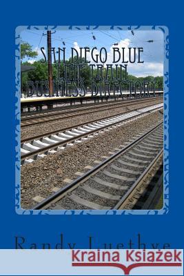 San Diego Blue Line Train Business Directory Randy Luethye 9781482310757 Createspace - książka