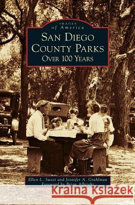 San Diego County Parks: Over 100 Years Ellen L. Sweet Jennifer a. Grahlman with Forewo Albrig 9781540225900 Arcadia Publishing Library Editions - książka