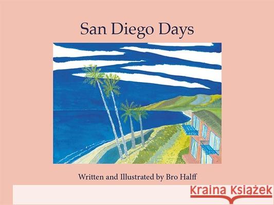 San Diego Days Bro Halff 9781885238153 Simpler Gifts Press - książka