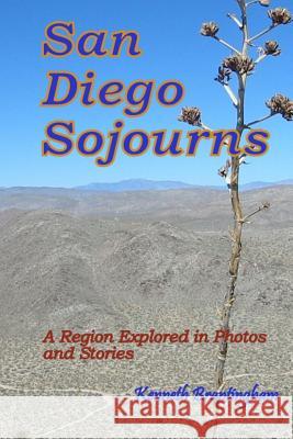 San Diego Sojourns: A Region Explored in Photos and Stories Kenneth Brantingham 9781500167745 Createspace - książka