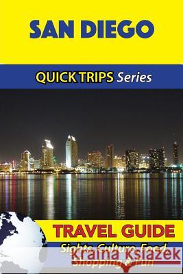San Diego Travel Guide (Quick Trips Series): Sights, Culture, Food, Shopping & Fun Jody Swift 9781534899650 Createspace Independent Publishing Platform - książka