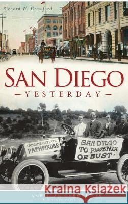 San Diego Yesterday Richard W. Crawford 9781540208279 History Press Library Editions - książka