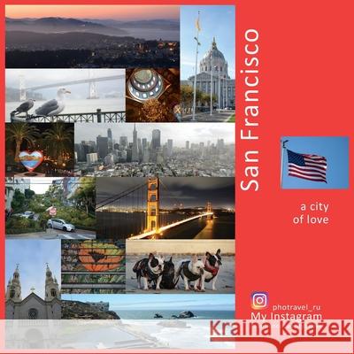 San Francisco: A City of Love: A Photo Travel Experience Andrey Vlasov Vera Krivenkova Daria Labonina 9781734237818 Photravel - książka