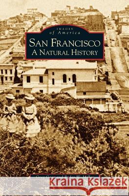 San Francisco: A Natural History Greg Gaar Ryder W. Miller 9781531616083 Arcadia Library Editions - książka