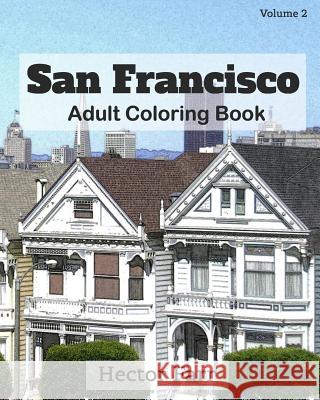 San Francisco: Adult Coloring Book, Volume 2: City Sketch Coloring Book Hector Farr 9781523833962 Createspace Independent Publishing Platform - książka