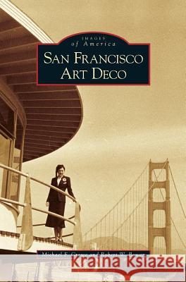 San Francisco Art Deco Michael F. Crowe Robert W. Bowen 9781531628932 Arcadia Library Editions - książka