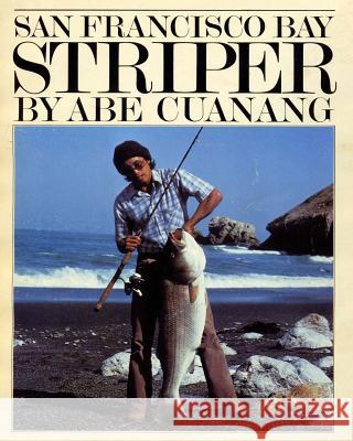 San Francisco Bay Striper Abe Cuanang Angelo Cuanang 9781461018353 Createspace - książka