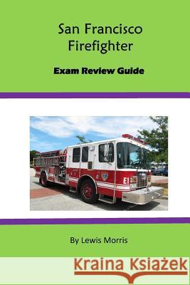 San Francisco Firefighter Exam Review Guide Lewis Morris 9781517291136 Createspace Independent Publishing Platform - książka