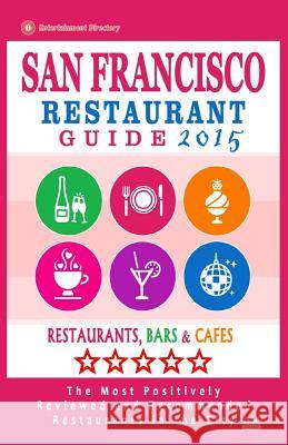 San Francisco Restaurant Guide 2015: Best Rated Restaurants in San Francisco - 500 restaurants, bars and cafés recommended for visitors, 2015. Kinnoch, Brandon a. 9781505443745 Createspace - książka