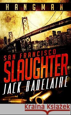 San Francisco Slaughter Jack Badelaire 9781500101411 Createspace - książka