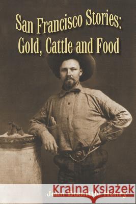 San Francisco Stories: Gold, Cattle and Food Jean Doolittle Henry 9780578174099 Henry Books - książka