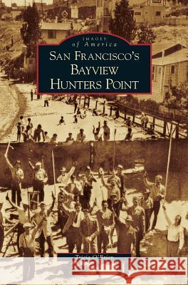 San Francisco's Bayview Hunters Point Tricia O'Brien 9781531616281 Arcadia Publishing Library Editions - książka