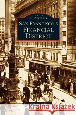 San Francisco's Financial District Christine Miller 9781531616205 Arcadia Publishing Library Editions - książka