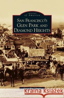 San Francisco's Glen Park and Diamond Heights Emma Bland Smith 9781531629076 Arcadia Publishing Library Editions - książka