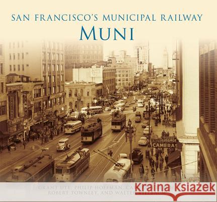 San Francisco's Municipal Railway: Muni Grant Ute Cameron Beach Robert Townley 9780738575803 Arcadia Publishing (SC) - książka