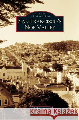 San Francisco's Noe Valley Bill Yenne 9781531615369 Arcadia Library Editions - książka