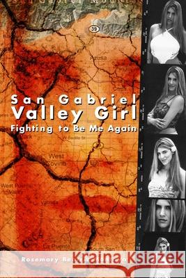 San Gabriel Valley Girl: Fighting to Be Me Again Rosemary Beatriz Montoya 9781951490942 Rosemary Beatriz Montoya - książka