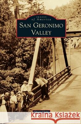 San Geronimo Valley Owen Clapp 9781540239907 Arcadia Publishing Library Editions - książka